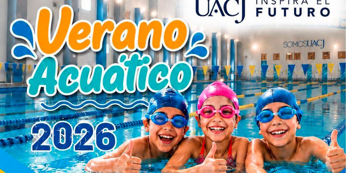 INVITA UACJ AL VERANO ACUATICO 2026